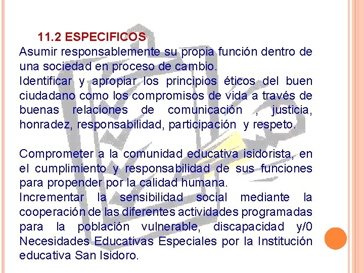11. 2 ESPECIFICOS Asumir responsablemente su propia función dentro de una sociedad en proceso 11. 2 ESPECIFICOS Asumir responsablemente su propia función dentro de una sociedad en proceso