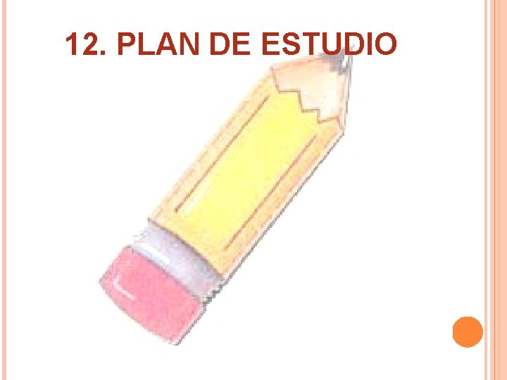 12. PLAN DE ESTUDIO 12. PLAN DE ESTUDIO