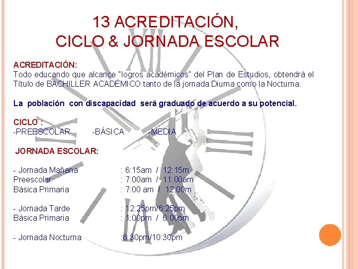 13 ACREDITACIÓN, CICLO & JORNADA ESCOLAR ACREDITACIÓN: Todo educando que alcance “logros académicos” del 13 ACREDITACIÓN, CICLO & JORNADA ESCOLAR ACREDITACIÓN: Todo educando que alcance “logros académicos” del