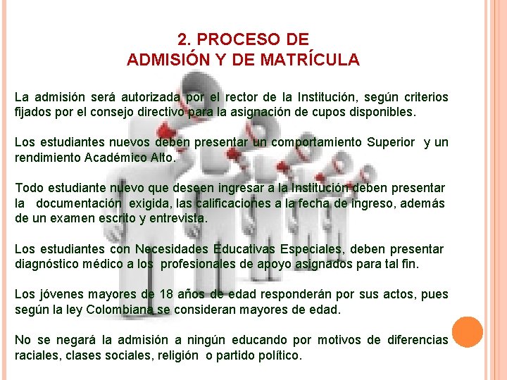 2. PROCESO DE ADMISIÓN Y DE MATRÍCULA La admisión será autorizada por el rector 2. PROCESO DE ADMISIÓN Y DE MATRÍCULA La admisión será autorizada por el rector