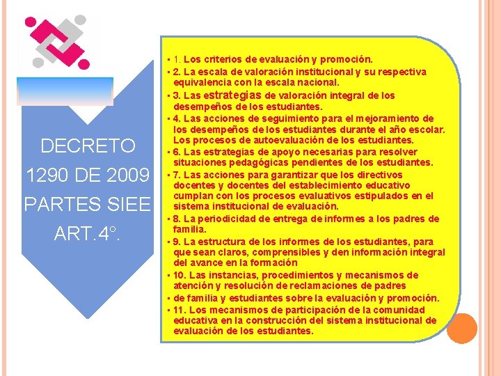 DECRETO 1290 DE 2009 PARTES SIEE ART. 4°. • 1. Los criterios de evaluación DECRETO 1290 DE 2009 PARTES SIEE ART. 4°. • 1. Los criterios de evaluación