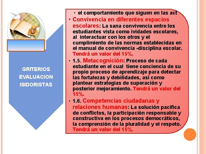 • el comportamiento que siguen en las act • Convivencia en diferentes espacios • el comportamiento que siguen en las act • Convivencia en diferentes espacios