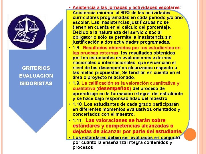 GRITERIOS EVALUACION ISIDORISTAS • Asistencia a las jornadas y actividades escolares: Asistencia mínimo al GRITERIOS EVALUACION ISIDORISTAS • Asistencia a las jornadas y actividades escolares: Asistencia mínimo al