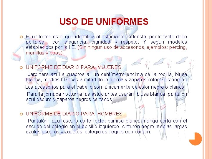 USO DE UNIFORMES El uniforme es el que identifica al estudiante Isidorista, por lo USO DE UNIFORMES El uniforme es el que identifica al estudiante Isidorista, por lo