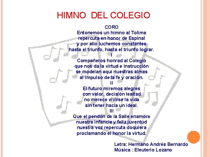 HIMNO DEL COLEGIO CORO Entonemos un himno al Tolima repercuta en honor de Espinal HIMNO DEL COLEGIO CORO Entonemos un himno al Tolima repercuta en honor de Espinal