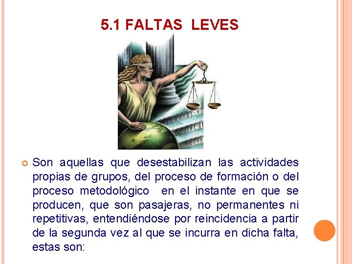 5. 1 FALTAS LEVES Son aquellas que desestabilizan las actividades propias de grupos, del 5. 1 FALTAS LEVES Son aquellas que desestabilizan las actividades propias de grupos, del