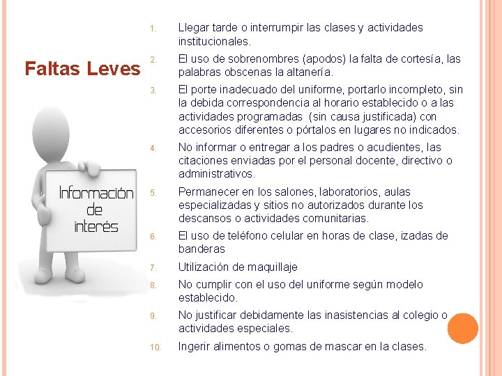 Faltas Leves 1. Llegar tarde o interrumpir las clases y actividades institucionales. 2. El Faltas Leves 1. Llegar tarde o interrumpir las clases y actividades institucionales. 2. El