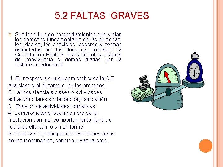 5. 2 FALTAS GRAVES Son todo tipo de comportamientos que violan los derechos fundamentales 5. 2 FALTAS GRAVES Son todo tipo de comportamientos que violan los derechos fundamentales