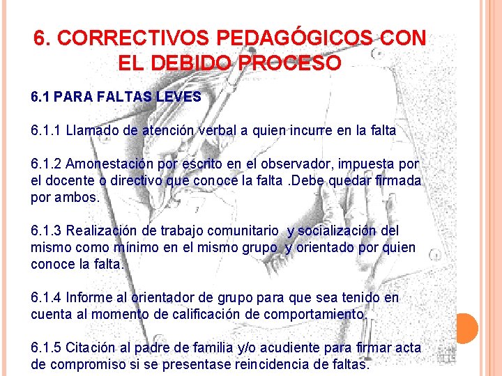 6. CORRECTIVOS PEDAGÓGICOS CON EL DEBIDO PROCESO 6. 1 PARA FALTAS LEVES 6. 1. 6. CORRECTIVOS PEDAGÓGICOS CON EL DEBIDO PROCESO 6. 1 PARA FALTAS LEVES 6. 1.