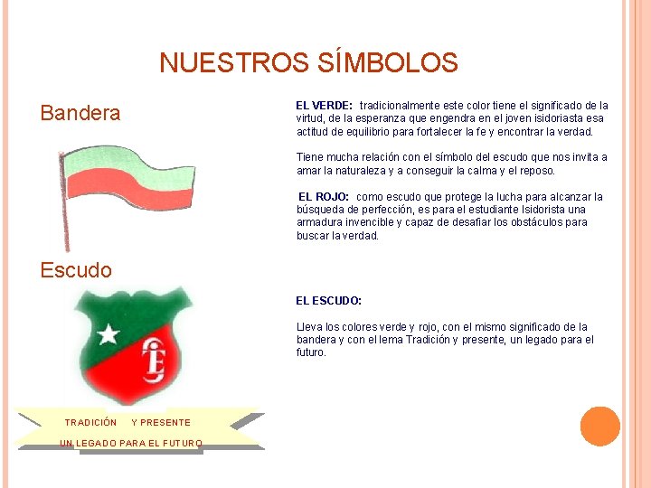 NUESTROS SÍMBOLOS EL VERDE: tradicionalmente este color tiene el significado de la virtud, de NUESTROS SÍMBOLOS EL VERDE: tradicionalmente este color tiene el significado de la virtud, de