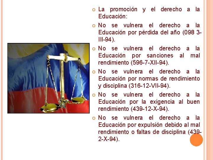 La promoción y el derecho a la Educación: No se vulnera el derecho La promoción y el derecho a la Educación: No se vulnera el derecho