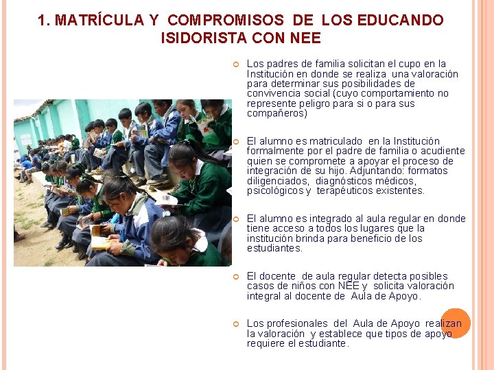 1. MATRÍCULA Y COMPROMISOS DE LOS EDUCANDO ISIDORISTA CON NEE Los padres de familia 1. MATRÍCULA Y COMPROMISOS DE LOS EDUCANDO ISIDORISTA CON NEE Los padres de familia