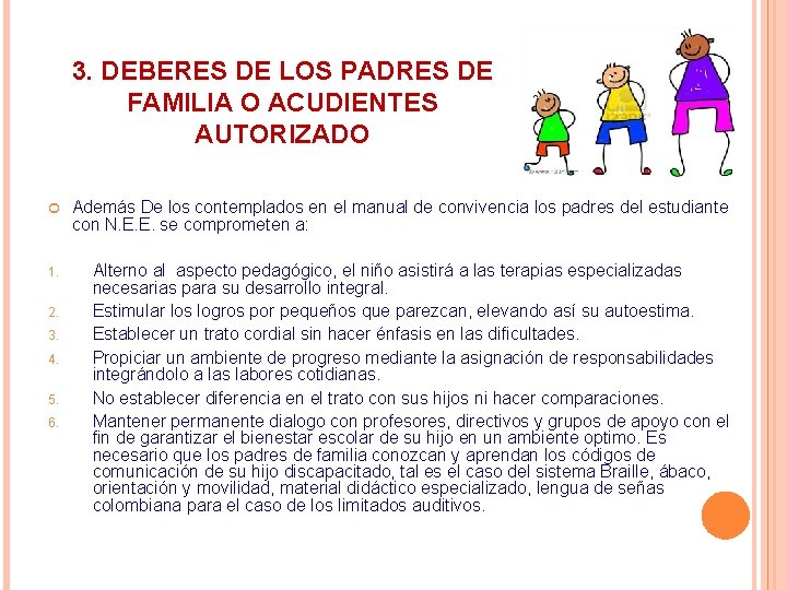 3. DEBERES DE LOS PADRES DE FAMILIA O ACUDIENTES AUTORIZADO Además De los contemplados 3. DEBERES DE LOS PADRES DE FAMILIA O ACUDIENTES AUTORIZADO Además De los contemplados