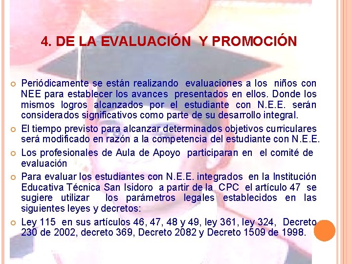 4. DE LA EVALUACIÓN Y PROMOCIÓN Periódicamente se están realizando evaluaciones a los niños 4. DE LA EVALUACIÓN Y PROMOCIÓN Periódicamente se están realizando evaluaciones a los niños
