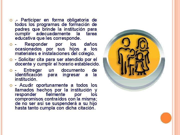 . - Participar en forma obligatoria de todos los programas de formación de . - Participar en forma obligatoria de todos los programas de formación de