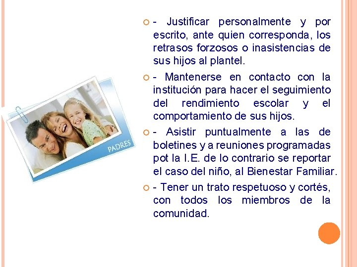 - Justificar personalmente y por escrito, ante quien corresponda, los retrasos forzosos o - Justificar personalmente y por escrito, ante quien corresponda, los retrasos forzosos o