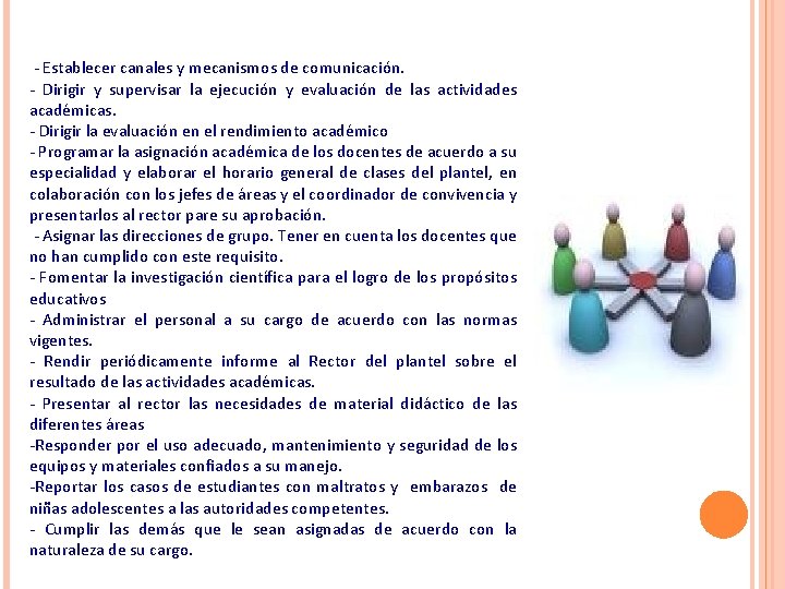 Establecer canales y mecanismos de comunicación. Dirigir y supervisar la ejecución y evaluación Establecer canales y mecanismos de comunicación. Dirigir y supervisar la ejecución y evaluación