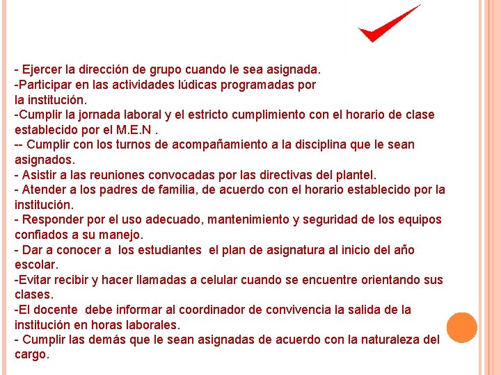 - Ejercer la dirección de grupo cuando le sea asignada. -Participar en las actividades - Ejercer la dirección de grupo cuando le sea asignada. -Participar en las actividades