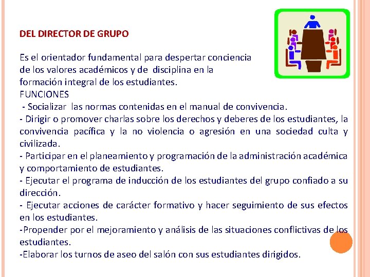 DEL DIRECTOR DE GRUPO Es el orientador fundamental para despertar conciencia de los valores DEL DIRECTOR DE GRUPO Es el orientador fundamental para despertar conciencia de los valores