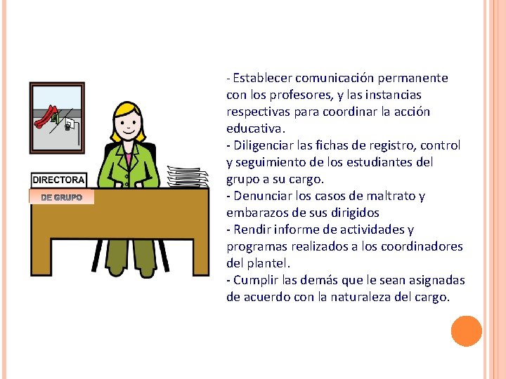 Establecer comunicación permanente con los profesores, y las instancias respectivas para coordinar la Establecer comunicación permanente con los profesores, y las instancias respectivas para coordinar la