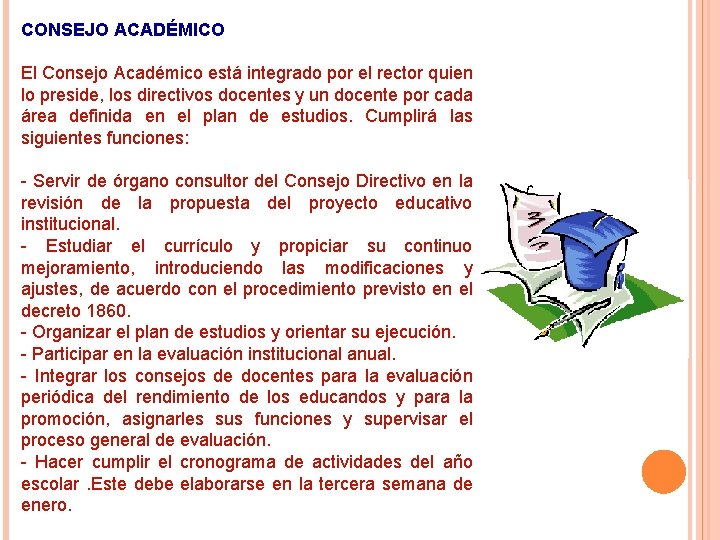 CONSEJO ACADÉMICO El Consejo Académico está integrado por el rector quien lo preside, los CONSEJO ACADÉMICO El Consejo Académico está integrado por el rector quien lo preside, los