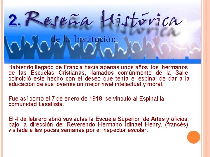2. de la Institución Habiendo llegado de Francia hacia apenas unos años, los hermanos 2. de la Institución Habiendo llegado de Francia hacia apenas unos años, los hermanos