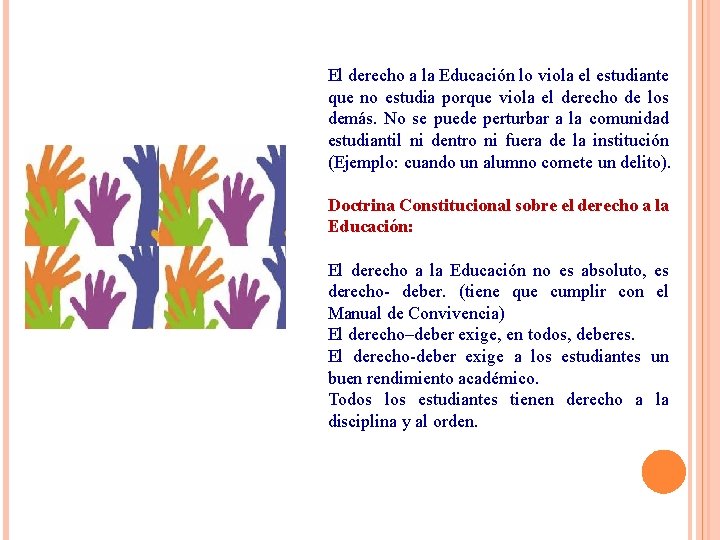 El derecho a la Educación lo viola el estudiante que no estudia porque viola El derecho a la Educación lo viola el estudiante que no estudia porque viola