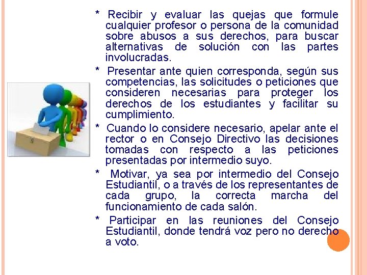 * Recibir y evaluar las quejas que formule cualquier profesor o persona de la * Recibir y evaluar las quejas que formule cualquier profesor o persona de la