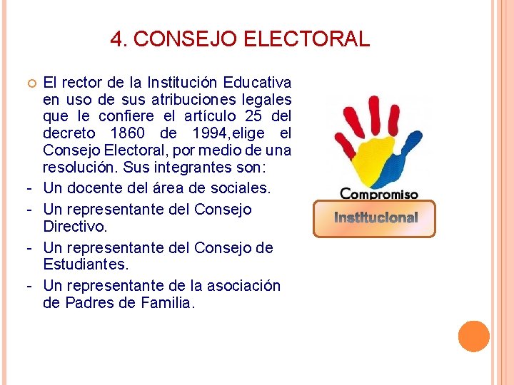 4. CONSEJO ELECTORAL - El rector de la Institución Educativa en uso de sus 4. CONSEJO ELECTORAL - El rector de la Institución Educativa en uso de sus
