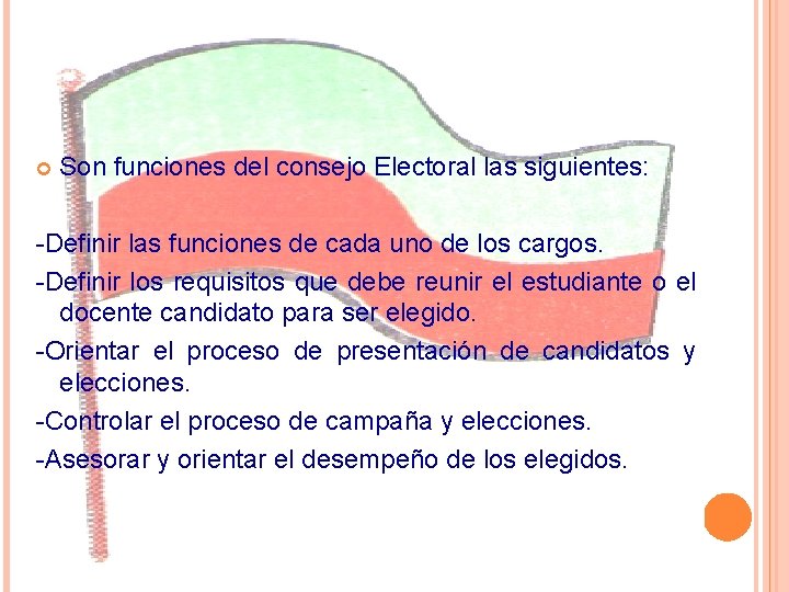 Son funciones del consejo Electoral las siguientes: -Definir las funciones de cada uno Son funciones del consejo Electoral las siguientes: -Definir las funciones de cada uno