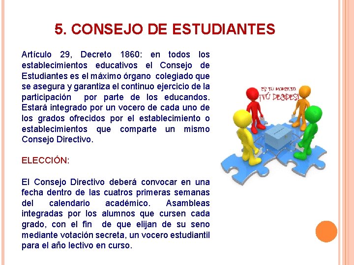 5. CONSEJO DE ESTUDIANTES Artículo 29, Decreto 1860: en todos los establecimientos educativos el 5. CONSEJO DE ESTUDIANTES Artículo 29, Decreto 1860: en todos los establecimientos educativos el