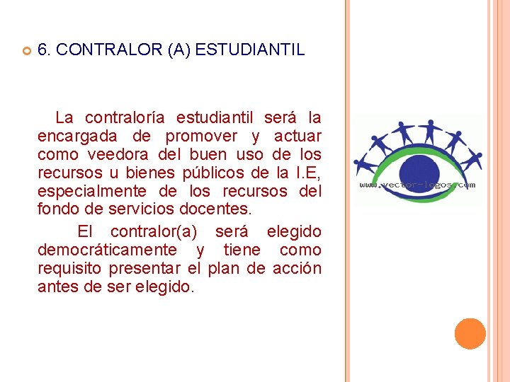 6. CONTRALOR (A) ESTUDIANTIL La contraloría estudiantil será la encargada de promover y 6. CONTRALOR (A) ESTUDIANTIL La contraloría estudiantil será la encargada de promover y