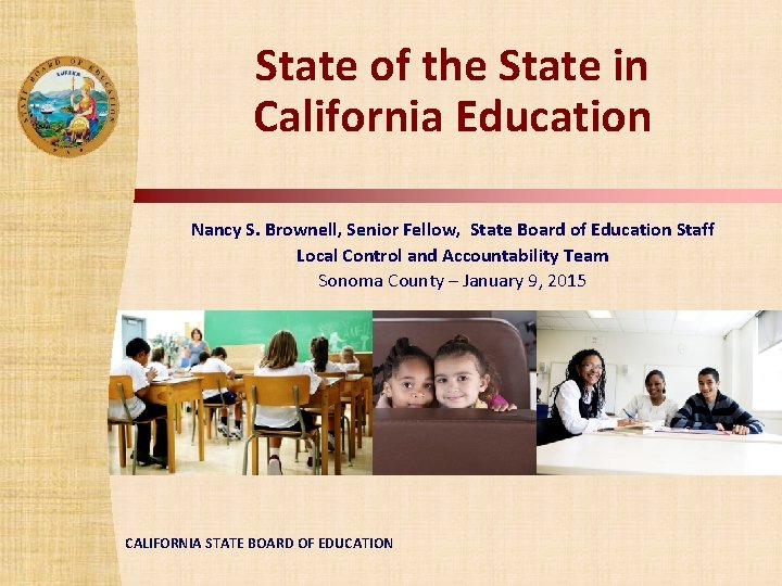 State of the State in California Education CALIFORNIA STATE BOARD OF EDUCATION Nancy S.