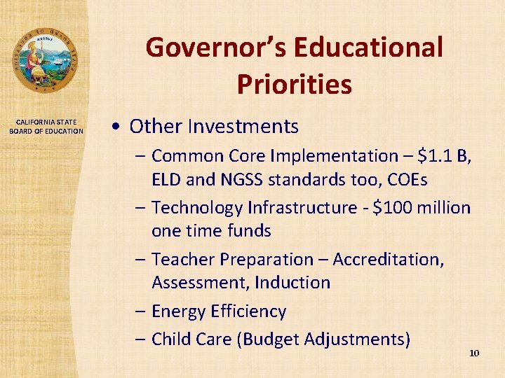 Governor’s Educational Priorities CALIFORNIA STATE BOARD OF EDUCATION • Other Investments – Common Core