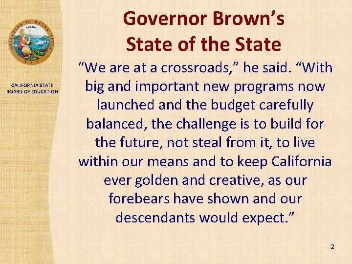Governor Brown’s State of the State CALIFORNIA STATE BOARD OF EDUCATION “We are at