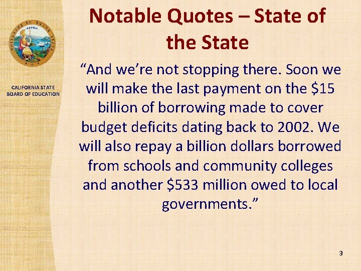 Notable Quotes – State of the State CALIFORNIA STATE BOARD OF EDUCATION “And we’re