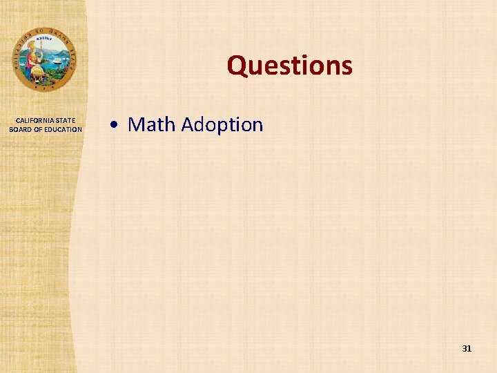 Questions CALIFORNIA STATE BOARD OF EDUCATION • Math Adoption 31 