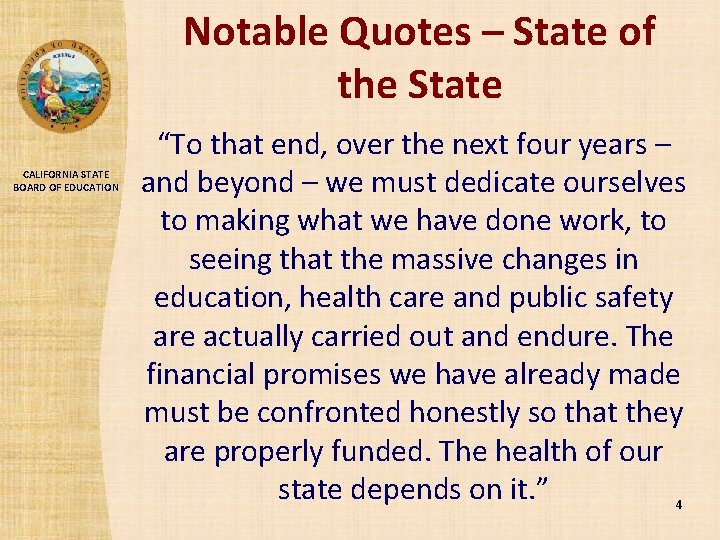 Notable Quotes – State of the State CALIFORNIA STATE BOARD OF EDUCATION “To that