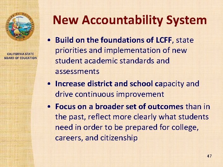 New Accountability System CALIFORNIA STATE BOARD OF EDUCATION • Build on the foundations of