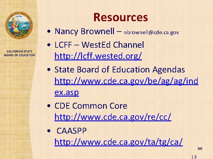 Resources CALIFORNIA STATE BOARD OF EDUCATION • Nancy Brownell – nbrownell@cde. ca. gov •