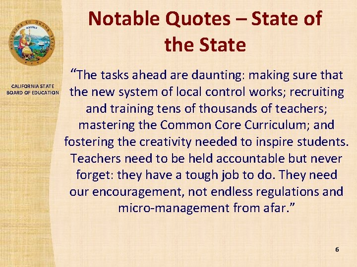 Notable Quotes – State of the State CALIFORNIA STATE BOARD OF EDUCATION “The tasks