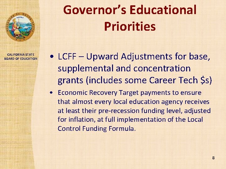 Governor’s Educational Priorities CALIFORNIA STATE BOARD OF EDUCATION • LCFF – Upward Adjustments for