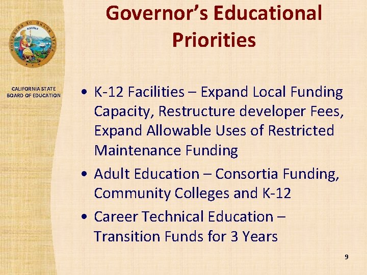 Governor’s Educational Priorities CALIFORNIA STATE BOARD OF EDUCATION • K-12 Facilities – Expand Local