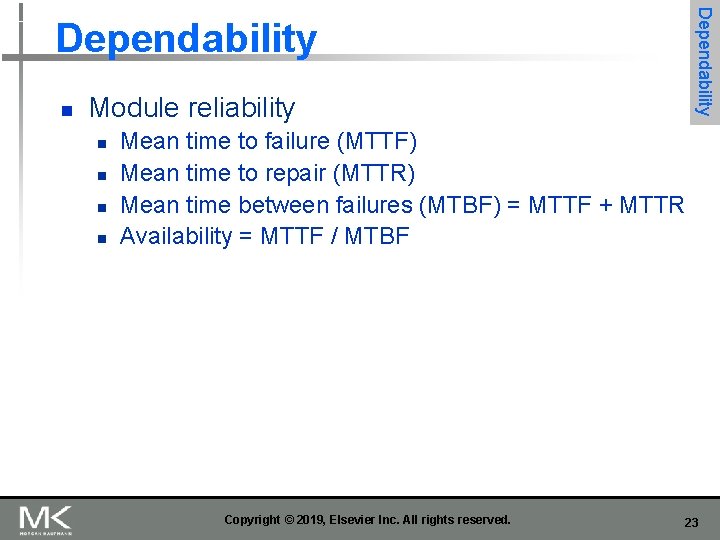 Dependability n Module reliability n n Mean time to failure (MTTF) Mean time to