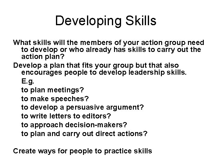 Developing Skills What skills will the members of your action group need to develop