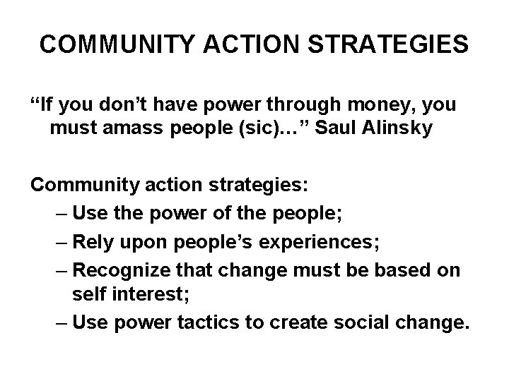 COMMUNITY ACTION STRATEGIES “If you don’t have power through money, you must amass people