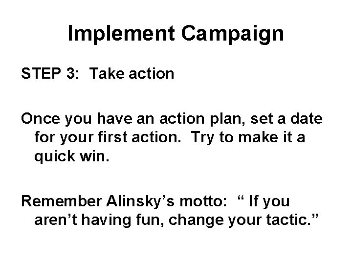 Implement Campaign STEP 3: Take action Once you have an action plan, set a