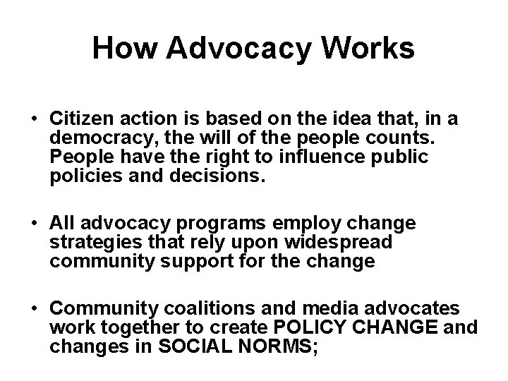 How Advocacy Works • Citizen action is based on the idea that, in a