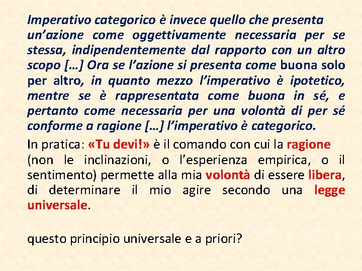 Imperativo categorico è invece quello che presenta un’azione come oggettivamente necessaria per se stessa,