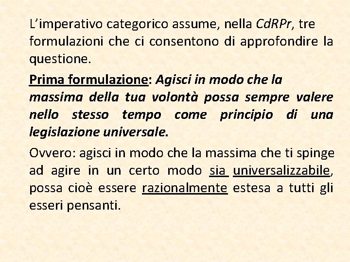 L’imperativo categorico assume, nella Cd. RPr, tre formulazioni che ci consentono di approfondire la